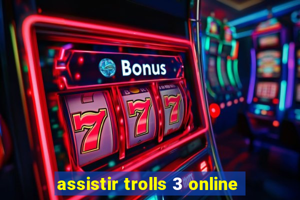 assistir trolls 3 online
